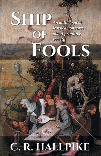 Cover image for Ship of Fools: An Anthology of Learned Nonsense About Primitive Society