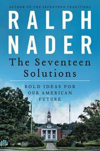 Cover image for The Seventeen Solutions: Bold Ideas for Our American Future