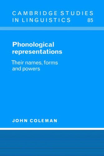 Phonological Representations: Their Names, Forms and Powers