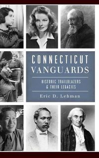 Cover image for Connecticut Vanguards: Historic Trailblazers & Their Legacies