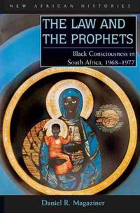 Cover image for The Law and the Prophets: Black Consciousness in South Africa, 1968-1977