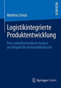 Cover image for Logistikintegrierte Produktentwicklung: Eine zukunftsorientierte Analyse am Beispiel der Automobilindustrie