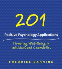 Cover image for 201 Positive Psychology Applications: Promoting Well-Being in Individuals and Communities