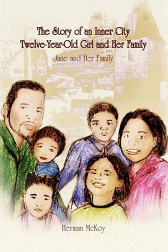 Cover image for The Story of an Inner City Twelve-Year-Old Girl and Her Family