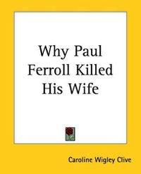 Cover image for Why Paul Ferroll Killed His Wife
