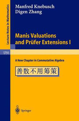 Cover image for Manis Valuations and Prufer Extensions I: A New Chapter in Commutative Algebra