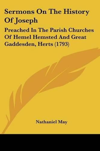 Cover image for Sermons on the History of Joseph: Preached in the Parish Churches of Hemel Hemsted and Great Gaddesden, Herts (1793)