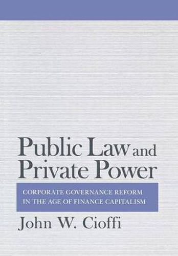 Cover image for Public Law and Private Power: Corporate Governance Reform in the Age of Finance Capitalism