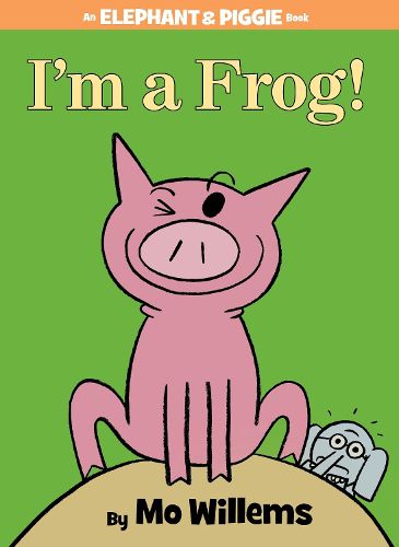 Cover image for I'm a Frog! (an Elephant and Piggie Book)
