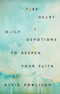 Cover image for Take Heart: Daily Devotions to Deepen Your Faith