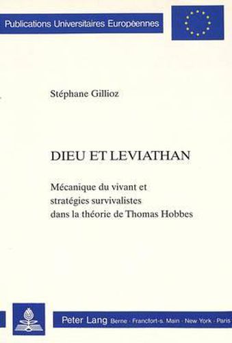 Cover image for Dieu Et Leviathan: Mecanique Du Vivant Et Strategies Survivalistes Dans La Theorie de Thomas Hobbes
