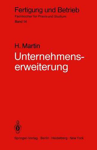 Unternehmenserweiterung: Planungspraxis von der Zielvorstellung bis zur Ausfuhrungsreife