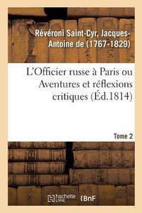 Cover image for L'Officier Russe A Paris Ou Aventures Et Reflexions Critiques. Tome 2