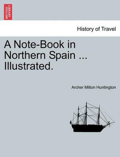 Cover image for A Note-Book in Northern Spain ... Illustrated.