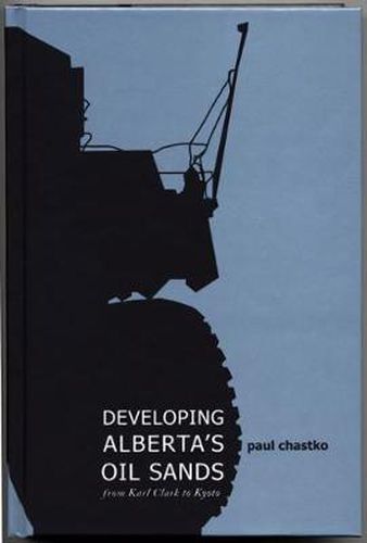 Developing Alberta's Oil Sands: From Karl Clark to Kyoto