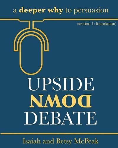 Cover image for Upside Down Debate: a deeper why to persuasion