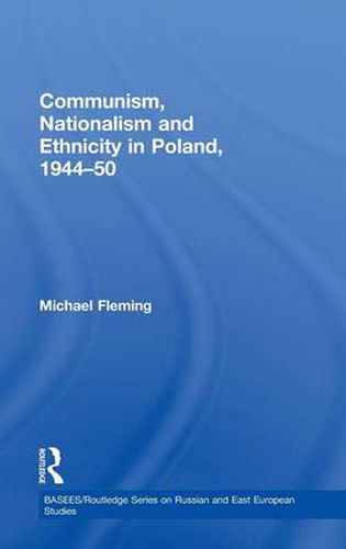 Cover image for Communism, Nationalism and Ethnicity in Poland, 1944-1950