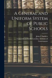 Cover image for A General and Uniform System of Public Schools