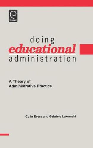 Cover image for Doing Educational Administration: A Theory of Administrative Practice