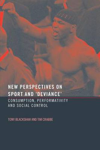 Cover image for New Perspectives on Sport and 'Deviance': Consumption, Peformativity and Social Control