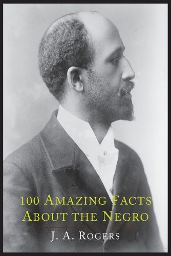 Cover image for 100 Amazing Facts about the Negro with Complete Proof: A Short Cut to the World History of the Negro