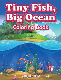 Cover image for Tiny Fish, Big Ocean Coloring Book