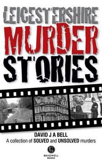 Cover image for Leicestershire Murder Stories