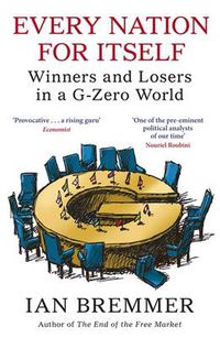Cover image for Every Nation for Itself: Winners and Losers in a G-Zero World