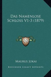 Cover image for Das Namenlose Schloss V1-3 (1879)