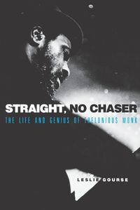 Cover image for Straight, No Chaser: The Life and Genius of Thelonious Monk