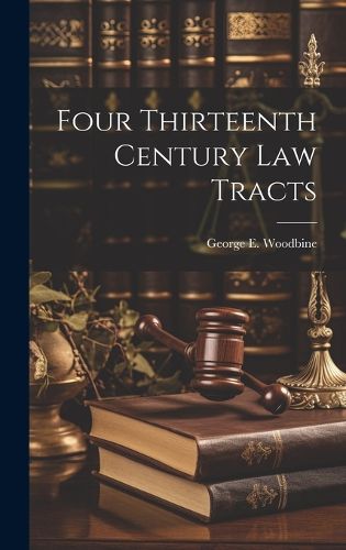 Cover image for Four Thirteenth Century Law Tracts