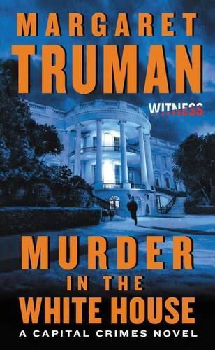 Cover image for Murder in the White House: A Capital Crimes Novel