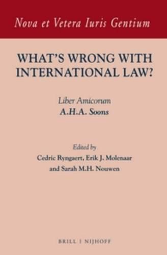 Cover image for What's Wrong with International Law?: Liber Amicorum A.H.A. Soons