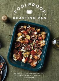 Cover image for Foolproof Roasting Pan: 60 Effortless Recipes Packed with Flavour