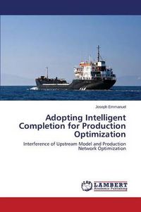 Cover image for Adopting Intelligent Completion for Production Optimization