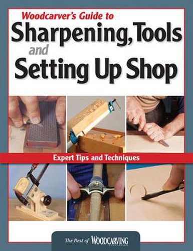 Cover image for Woodcarver's Guide to Sharpening, Tools and Setting Up Shop (Best of WCI): Expert Tips and Techniques