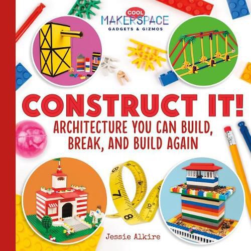 Construct it! Architecture You Can Build, Break, and Build Again