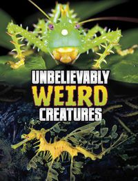 Cover image for Unbelievably Weird Creatures