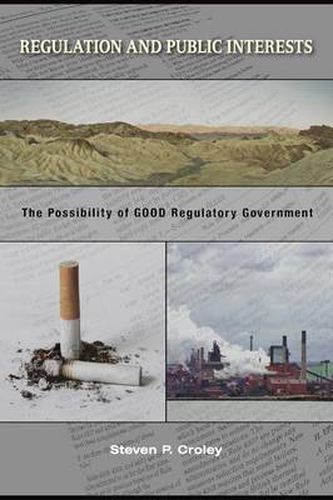 Cover image for Regulation and Public Interests: The Possibility of Good Regulatory Government