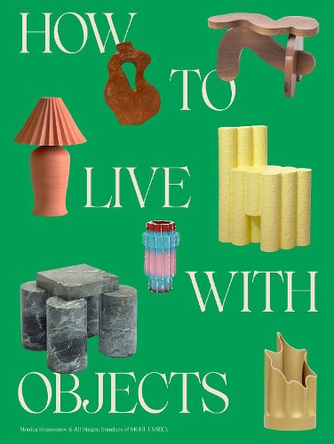 Cover image for How to Live with Objects: A Guide to More Meaningful Interiors