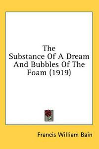 Cover image for The Substance of a Dream and Bubbles of the Foam (1919)