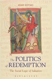 Cover image for The Politics of Redemption: The Social Logic of Salvation