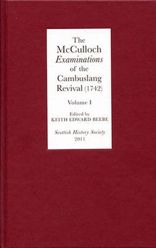 Cover image for The McCulloch Examinations of the Cambuslang Revival (1742): A Critical Edition. Volume I: Conversion Narratives from the Scottish Evangelical Awakening