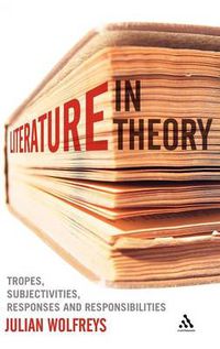 Cover image for Literature, In Theory: Tropes, Subjectivities, Responses and Responsibilities