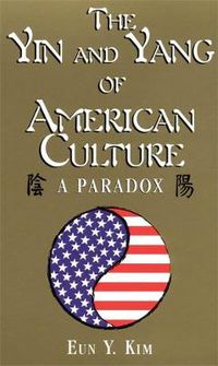 Cover image for The Yin and Yang of American Culture: A Paradox