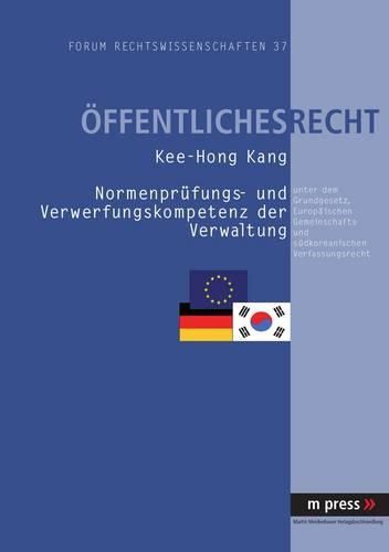 Cover image for Normenpruefung- Und Verwerfungskompetenz Der Verwaltung Unter Dem Grundgesetz, Europaeischen Gemeinschafts- Und Suedkoreanischen Verfassungsrecht