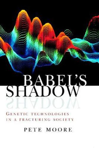 Cover image for Babel's Shadow: Genetic technologies in a fracturing society