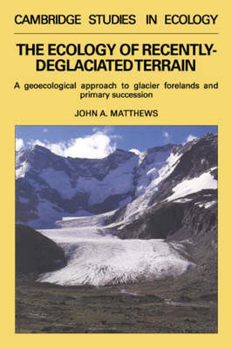 Cover image for The Ecology of Recently-deglaciated Terrain: A Geoecological Approach to Glacier Forelands