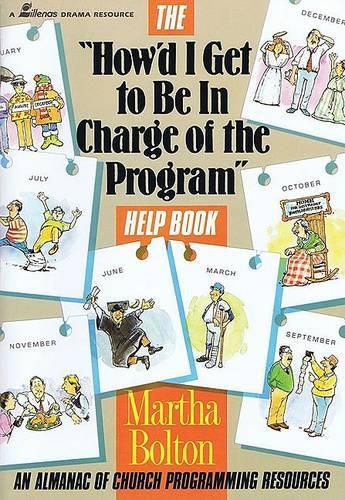 Cover image for How'D I Get to be in Charge of the Program Help Book: An Almanac of Church Programming Resources