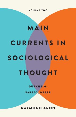 Cover image for Main Currents in Sociological Thought: Volume Two